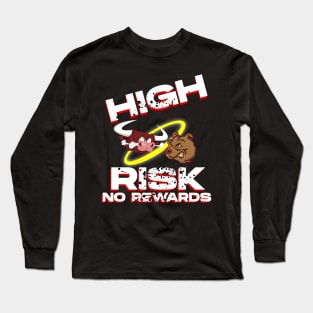 High Risk No Rewards Long Sleeve T-Shirt